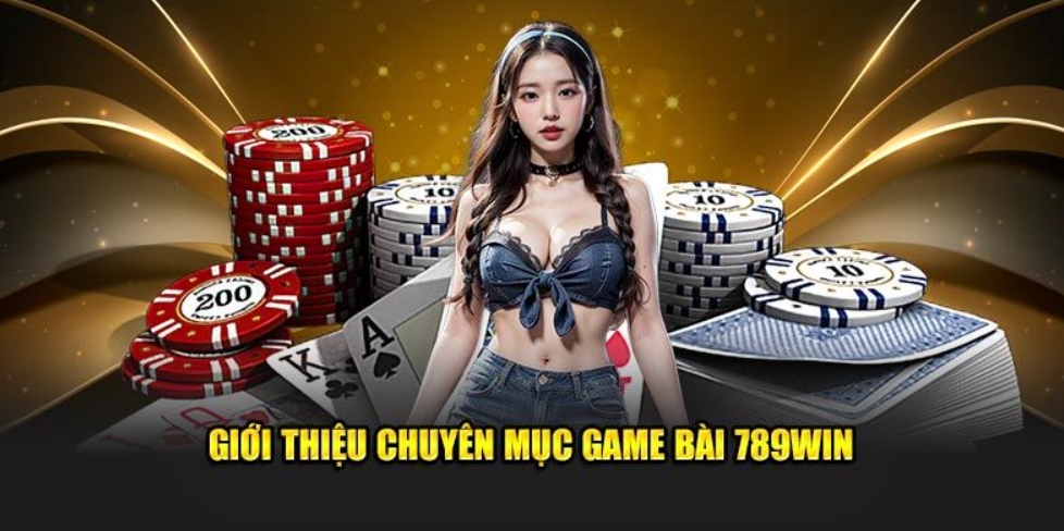 Trải nghiệm sảnh game bài đặc sắc tại 789win